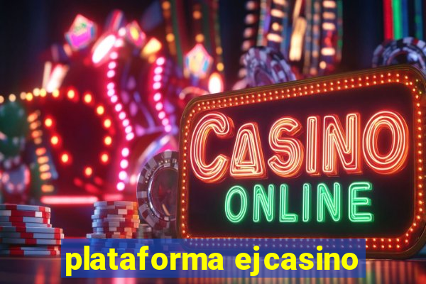 plataforma ejcasino